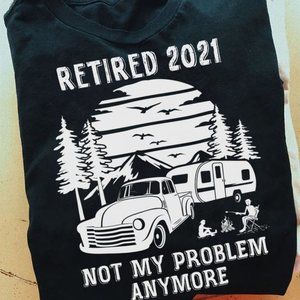 Retired 2021 Not My Problem Shirt
